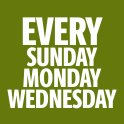 Every Sunday, Monday, and Wednesday