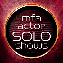 MFA Actor Solo Shows